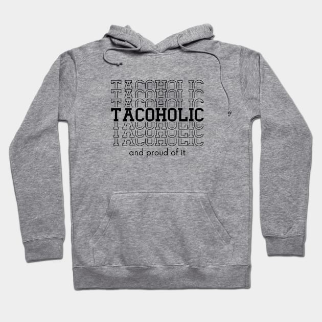 Tacoholic Design for Taco Lovers Hoodie by Hopscotch Shop Gifts